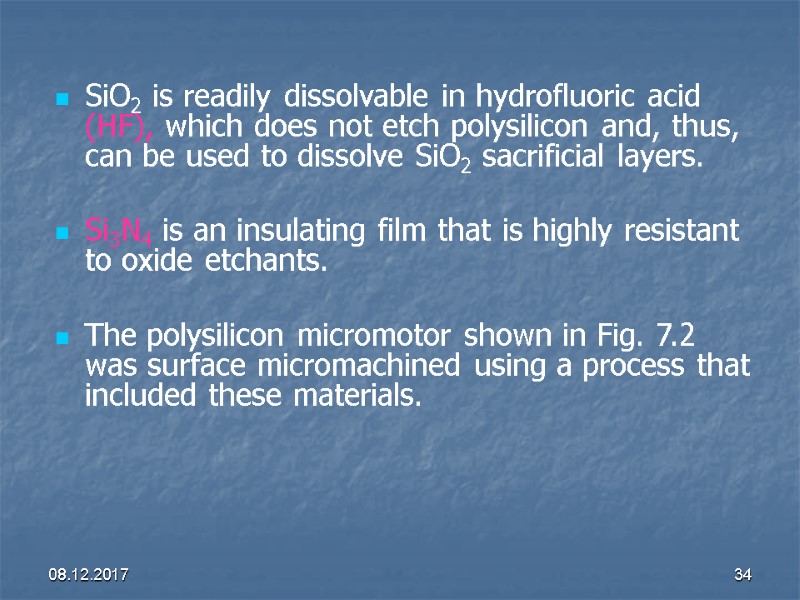 08.12.2017 34 SiO2 is readily dissolvable in hydrofluoric acid (HF), which does not etch